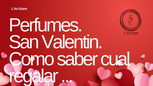 San Valentin ¿Cual perfume regalar y porque?